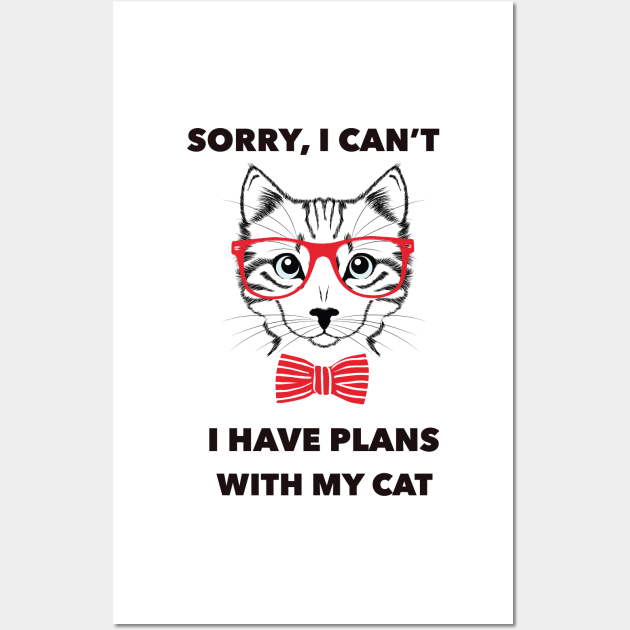 Sorry , i can't i have plans with my cat Wall Art by yellowpinko